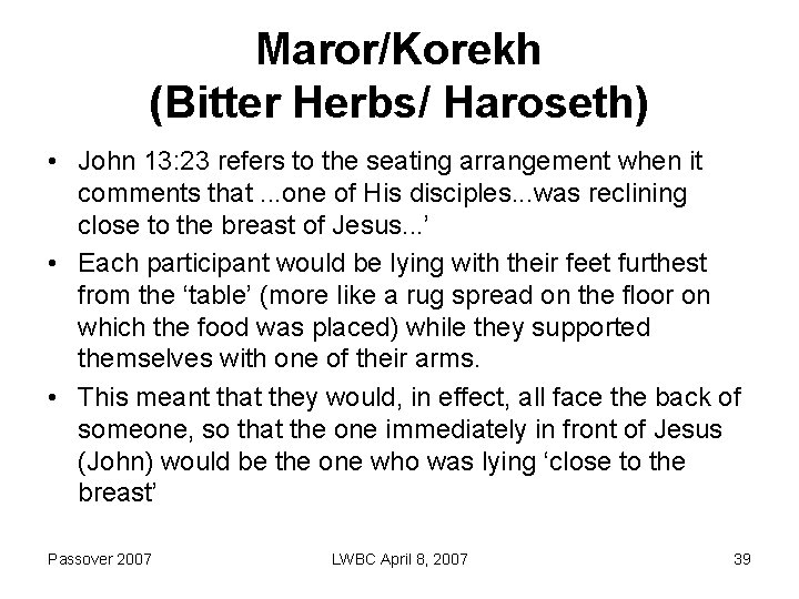 Maror/Korekh (Bitter Herbs/ Haroseth) • John 13: 23 refers to the seating arrangement when