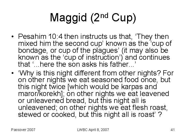 Maggid (2 nd Cup) • Pesahim 10: 4 then instructs us that, ‘They then