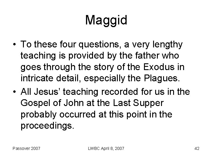 Maggid • To these four questions, a very lengthy teaching is provided by the