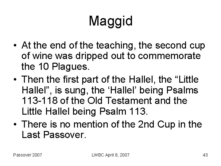 Maggid • At the end of the teaching, the second cup of wine was