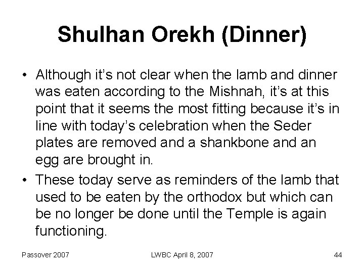 Shulhan Orekh (Dinner) • Although it’s not clear when the lamb and dinner was