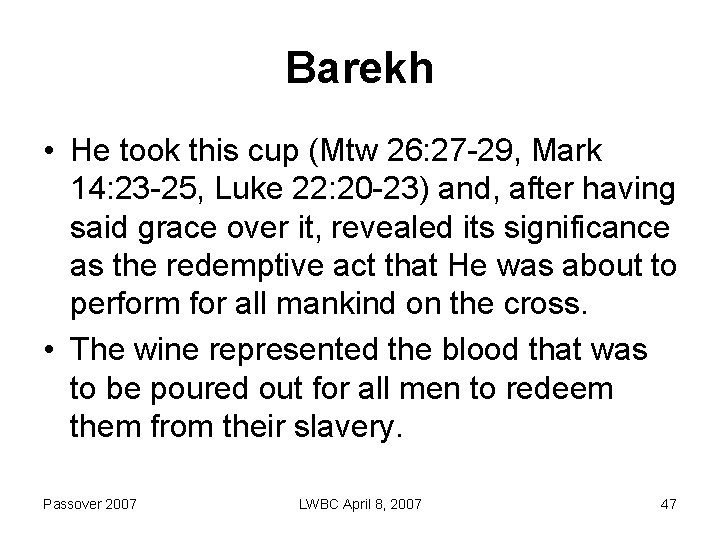 Barekh • He took this cup (Mtw 26: 27 -29, Mark 14: 23 -25,