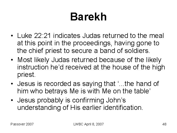 Barekh • Luke 22: 21 indicates Judas returned to the meal at this point