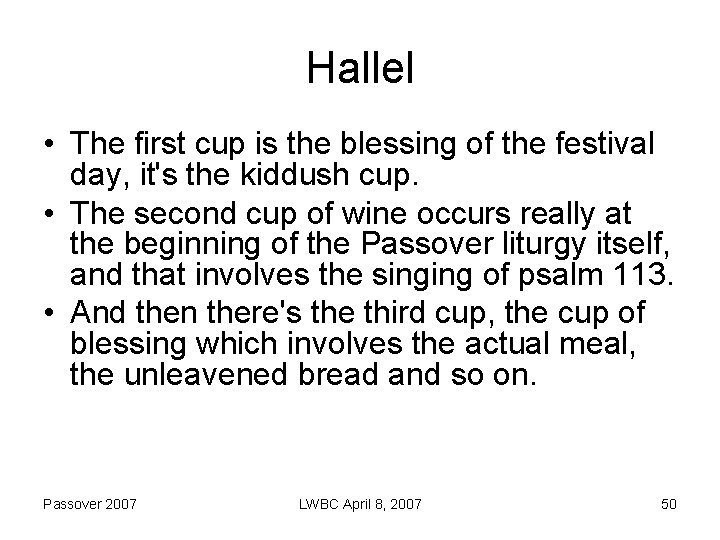 Hallel • The first cup is the blessing of the festival day, it's the