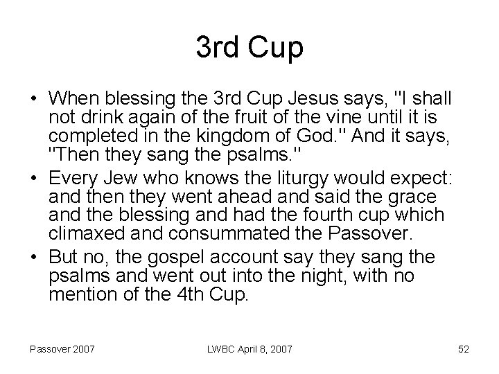 3 rd Cup • When blessing the 3 rd Cup Jesus says, "I shall