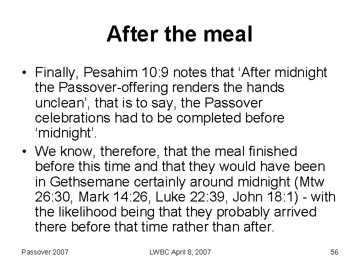 After the meal • Finally, Pesahim 10: 9 notes that ‘After midnight the Passover-offering