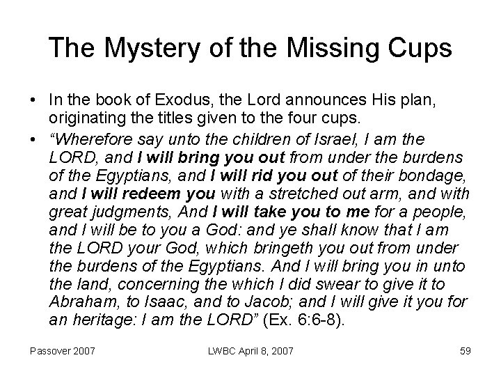 The Mystery of the Missing Cups • In the book of Exodus, the Lord