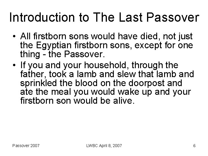 Introduction to The Last Passover • All firstborn sons would have died, not just