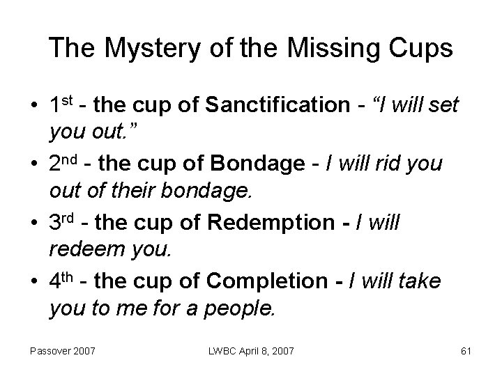 The Mystery of the Missing Cups • 1 st - the cup of Sanctification