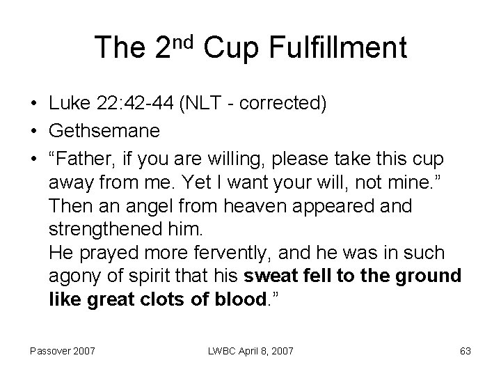 The 2 nd Cup Fulfillment • Luke 22: 42 -44 (NLT - corrected) •