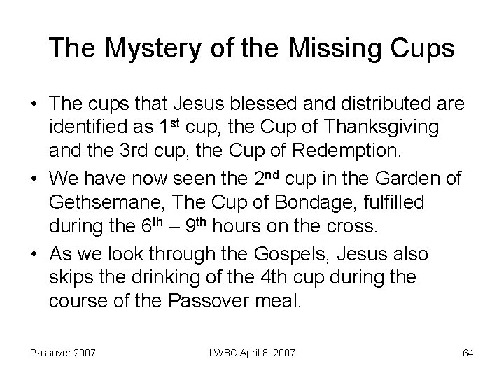 The Mystery of the Missing Cups • The cups that Jesus blessed and distributed