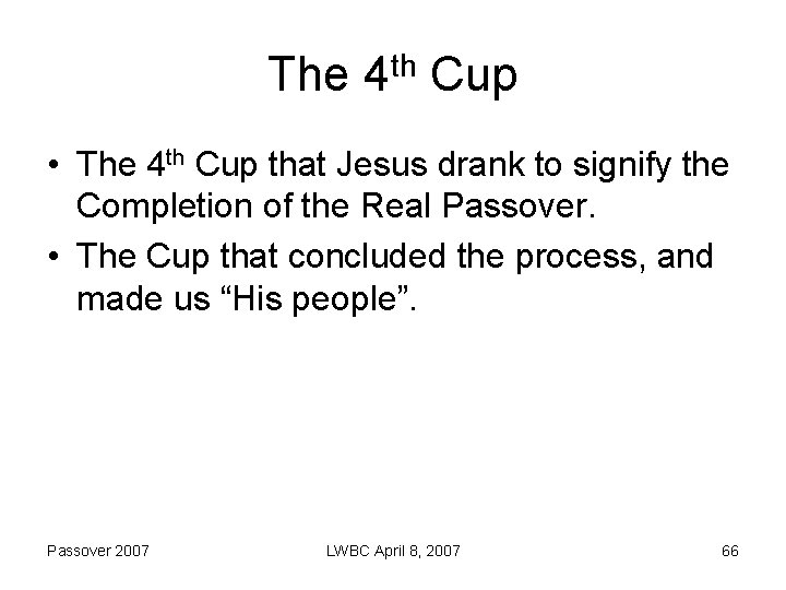 The 4 th Cup • The 4 th Cup that Jesus drank to signify