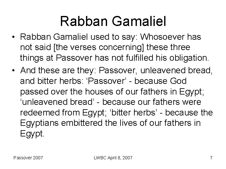 Rabban Gamaliel • Rabban Gamaliel used to say: Whosoever has not said [the verses