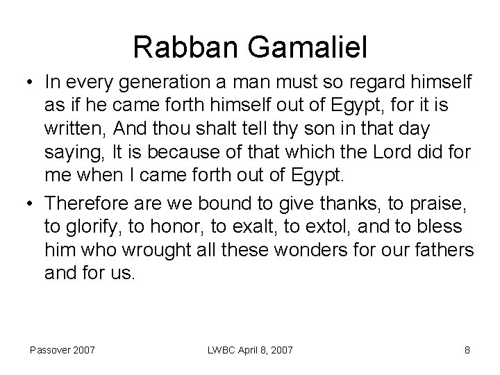 Rabban Gamaliel • In every generation a man must so regard himself as if