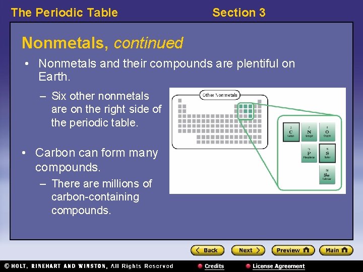The Periodic Table Section 3 Nonmetals, continued • Nonmetals and their compounds are plentiful