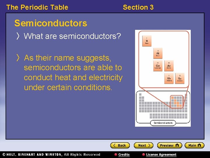 The Periodic Table Section 3 Semiconductors 〉 What are semiconductors? 〉 As their name