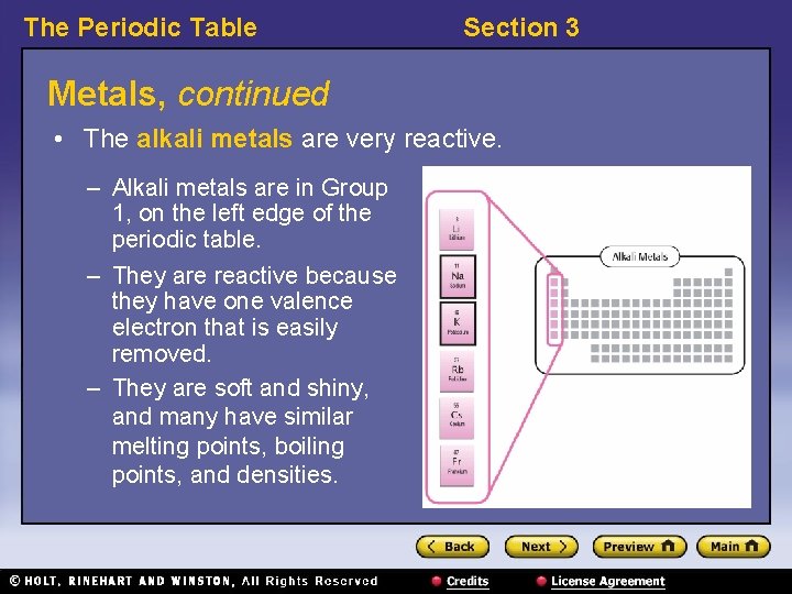 The Periodic Table Section 3 Metals, continued • The alkali metals are very reactive.