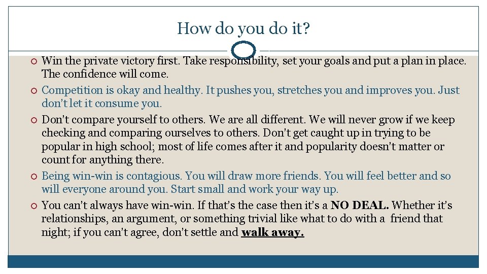 How do you do it? Win the private victory first. Take responsibility, set your