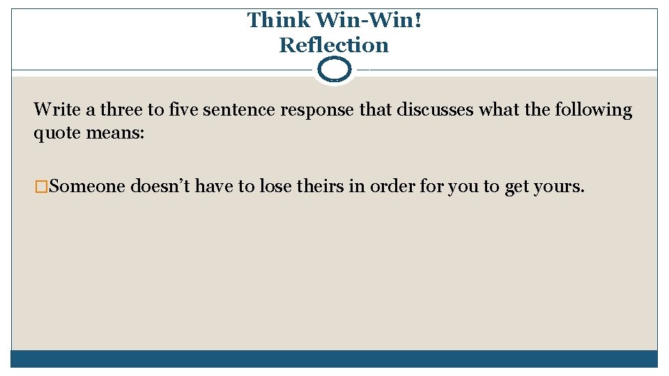 Think Win-Win! Reflection Write a three to five sentence response that discusses what the