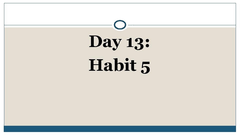 Day 13: Habit 5 