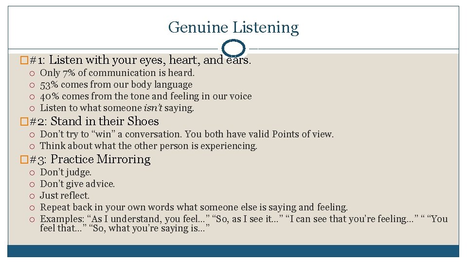 Genuine Listening �#1: Listen with your eyes, heart, and ears. Only 7% of communication Genuine Listening �#1: Listen with your eyes, heart, and ears. Only 7% of communication