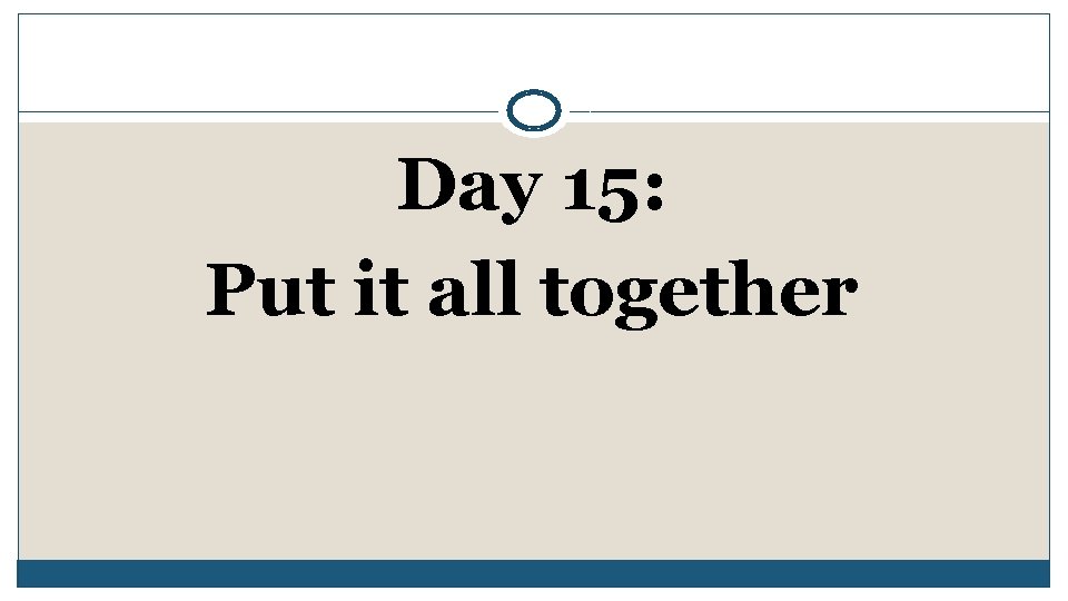 Day 15: Put it all together 