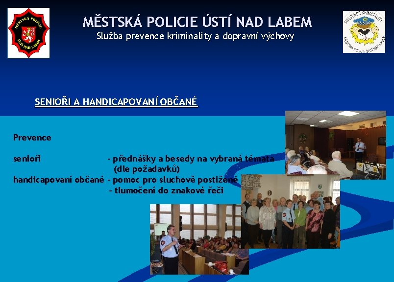 MĚSTSKÁ POLICIE ÚSTÍ NAD LABEM Služba prevence kriminality a dopravní výchovy SENIOŘI A HANDICAPOVANÍ