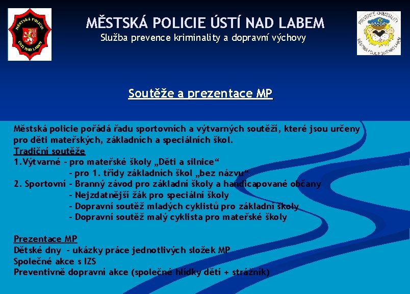 MĚSTSKÁ POLICIE ÚSTÍ NAD LABEM Služba prevence kriminality a dopravní výchovy Soutěže a prezentace