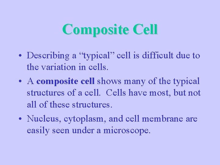 Composite Cell • Describing a “typical” cell is difficult due to the variation in