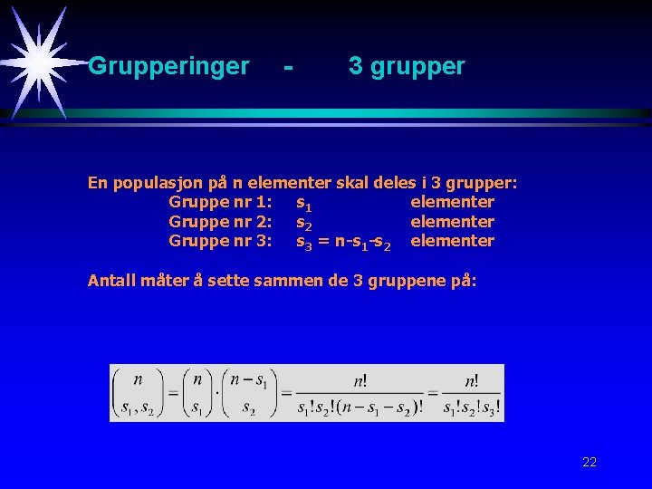 Grupperinger - 3 grupper En populasjon på n elementer skal deles i 3 grupper: