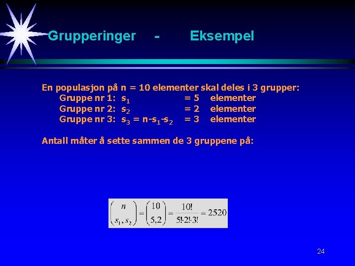 Grupperinger - Eksempel En populasjon på n = 10 elementer skal deles i 3