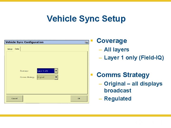 Vehicle Sync Setup § Coverage – All layers – Layer 1 only (Field-IQ) §