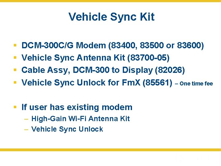 Vehicle Sync Kit § § DCM-300 C/G Modem (83400, 83500 or 83600) Vehicle Sync