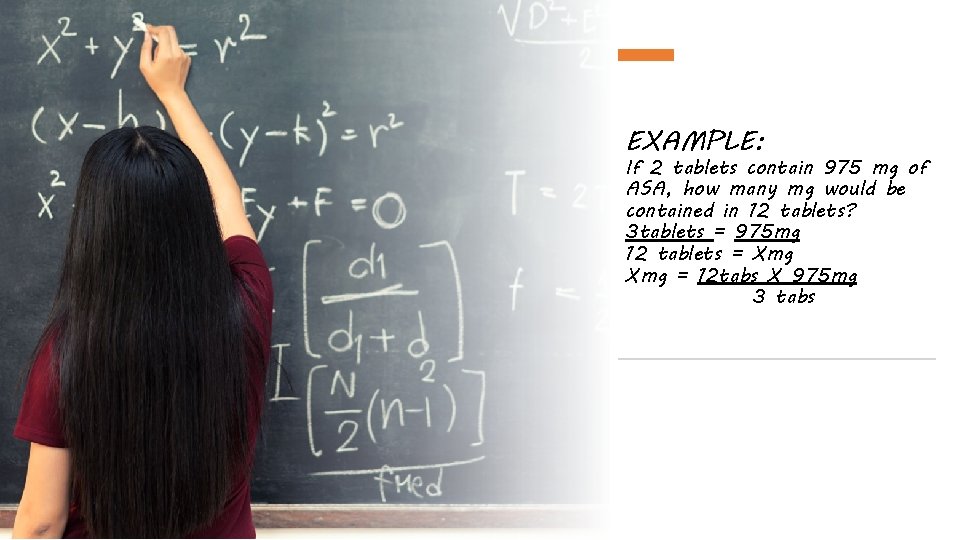 EXAMPLE: If 2 tablets contain 975 mg of ASA, how many mg would be