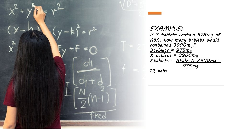 EXAMPLE: If 3 tablets contain 975 mg of ASA, how many tablets would contained