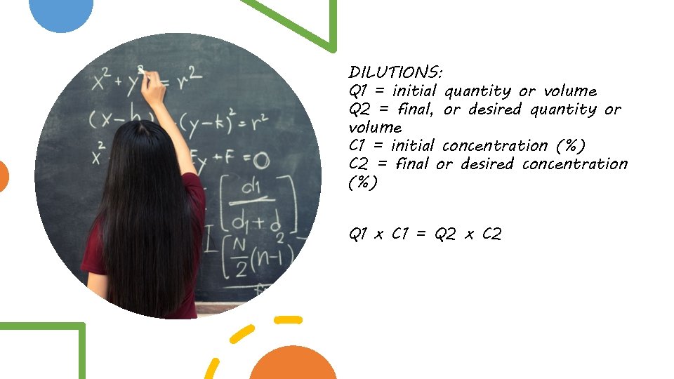 DILUTIONS: Q 1 = initial quantity or volume Q 2 = final, or desired