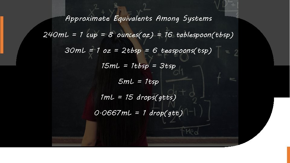 Approximate Equivalents Among Systems 240 m. L = 1 cup = 8 ounces(oz) =