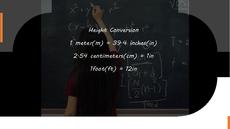 Height Conversion 1 meter(m) = 39. 4 inches(in) 2. 54 centimeters(cm) = 1 in