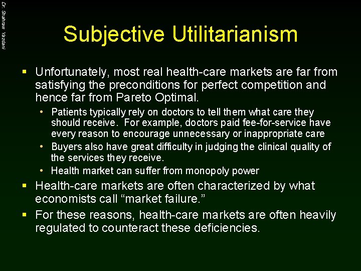 Dr. Shahram Yazdani Subjective Utilitarianism § Unfortunately, most real health-care markets are far from