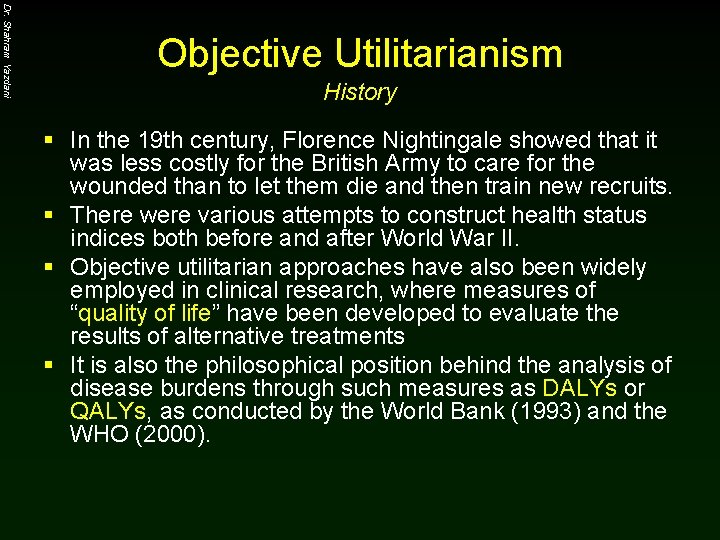 Dr. Shahram Yazdani Objective Utilitarianism History § In the 19 th century, Florence Nightingale