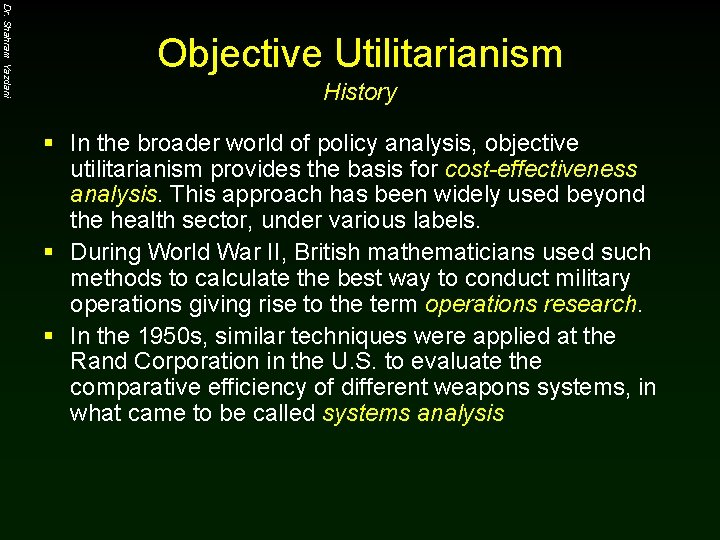 Dr. Shahram Yazdani Objective Utilitarianism History § In the broader world of policy analysis,