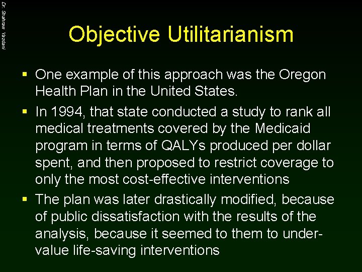 Dr. Shahram Yazdani Objective Utilitarianism § One example of this approach was the Oregon