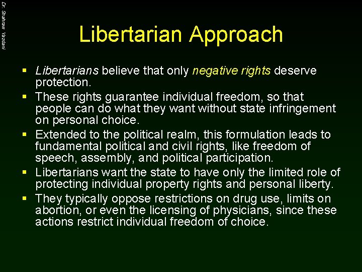 Dr. Shahram Yazdani Libertarian Approach § Libertarians believe that only negative rights deserve protection.
