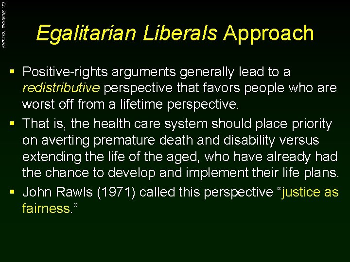 Dr. Shahram Yazdani Egalitarian Liberals Approach § Positive-rights arguments generally lead to a redistributive