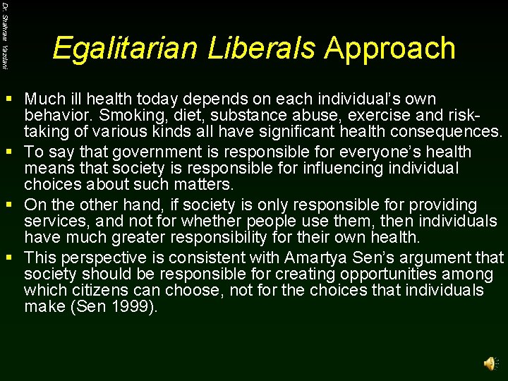 Dr. Shahram Yazdani Egalitarian Liberals Approach § Much ill health today depends on each