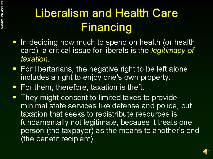 Dr. Shahram Yazdani Liberalism and Health Care Financing § In deciding how much to