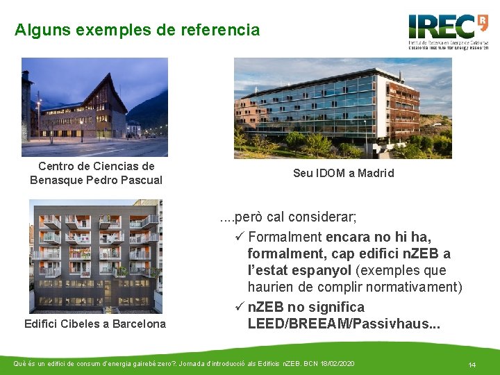 Alguns exemples de referencia Centro de Ciencias de Benasque Pedro Pascual Edifici Cibeles a