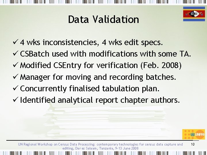 Data Validation ü 4 wks inconsistencies, 4 wks edit specs. ü CSBatch used with