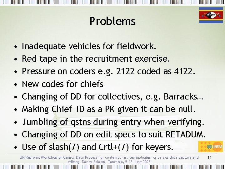 Problems • • • Inadequate vehicles for fieldwork. Red tape in the recruitment exercise.