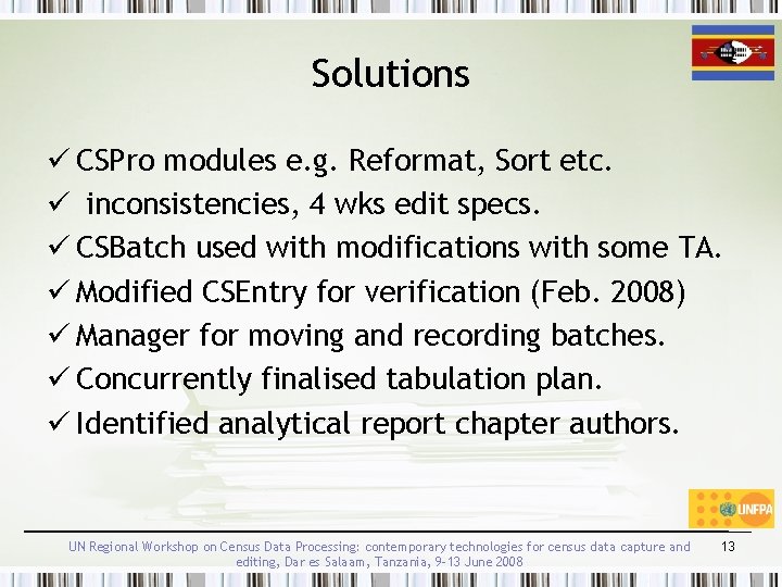 Solutions ü CSPro modules e. g. Reformat, Sort etc. ü inconsistencies, 4 wks edit